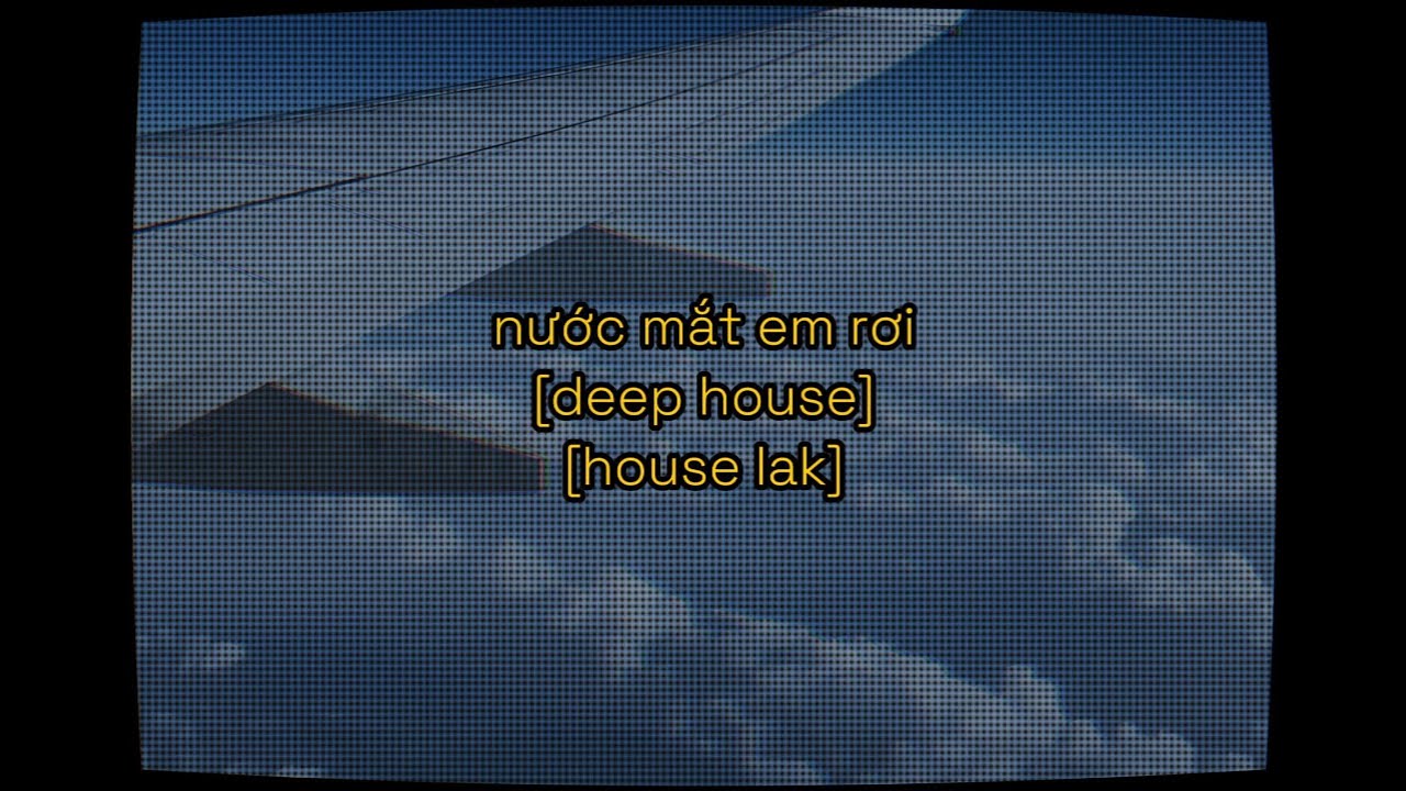 Nước Mắt Em Rơi [House]