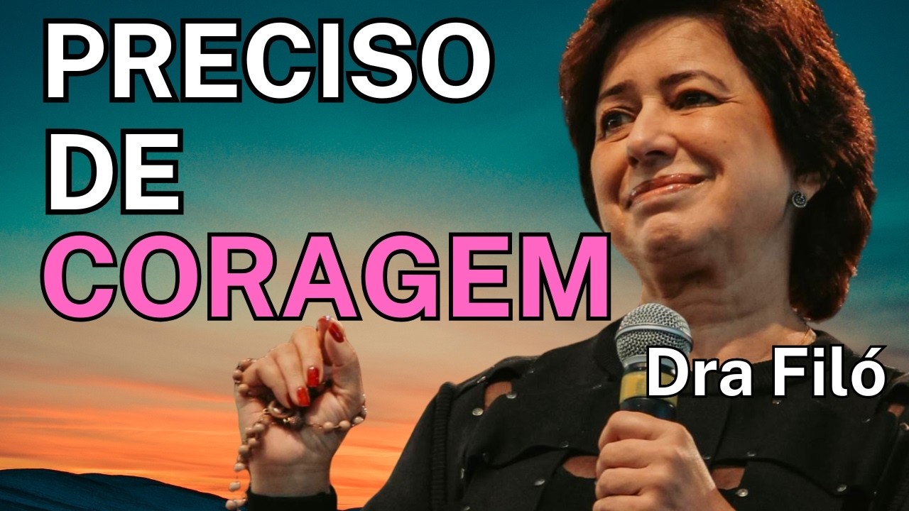 JESUS, me ajude a ACREDITAR e me dê CORAGEM - Dra Filó