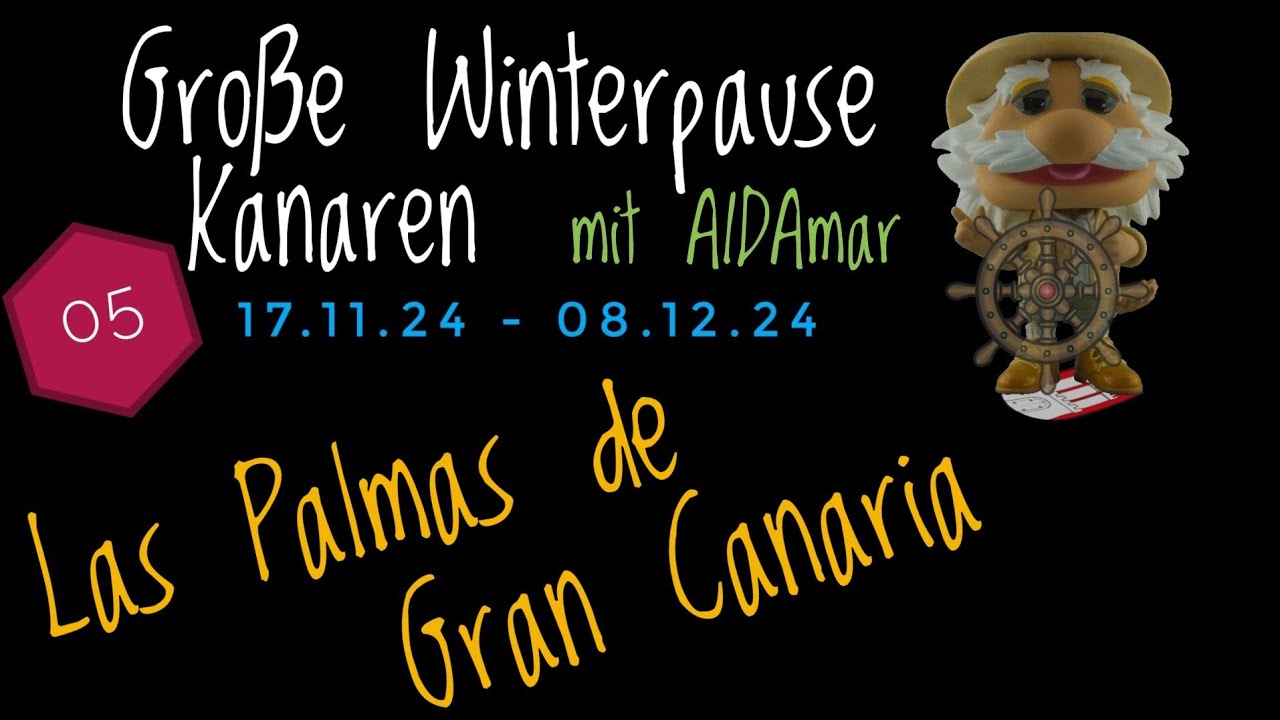 Große Winterpause Kanaren 11.24 mit AIDAmar Teil 05 Las Palmas de Gran Canaria