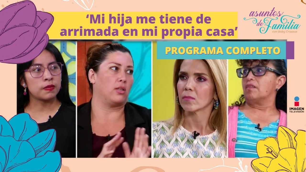 'Mi hija me tiene de arrimada en mi propia casa' | Asuntos de familia | Programa 27 de julio