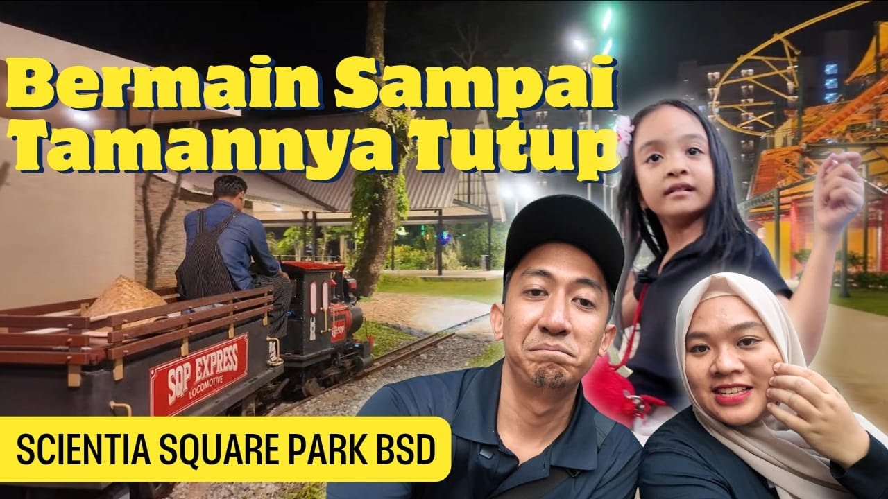 SCIENTIA SQUARE PARK (SQP PARK) BSD | BERMAIN DI TAMAN SAMPAI TUTUP - FAVMILYDAILY
