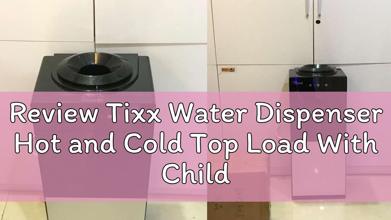 Review Tixx Water Dispenser Hot and Cold Top Load With Child Lock Freestanding