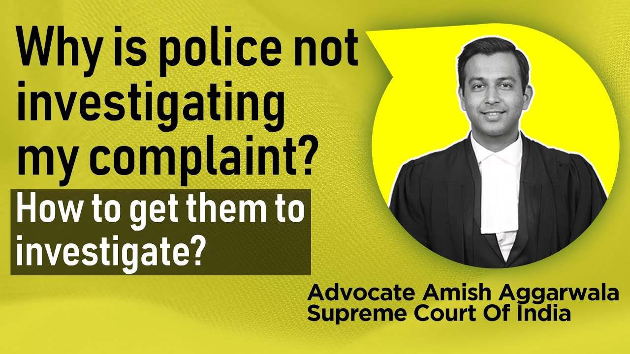 Why is the police not investigating my complaint? How to get them to investigate?