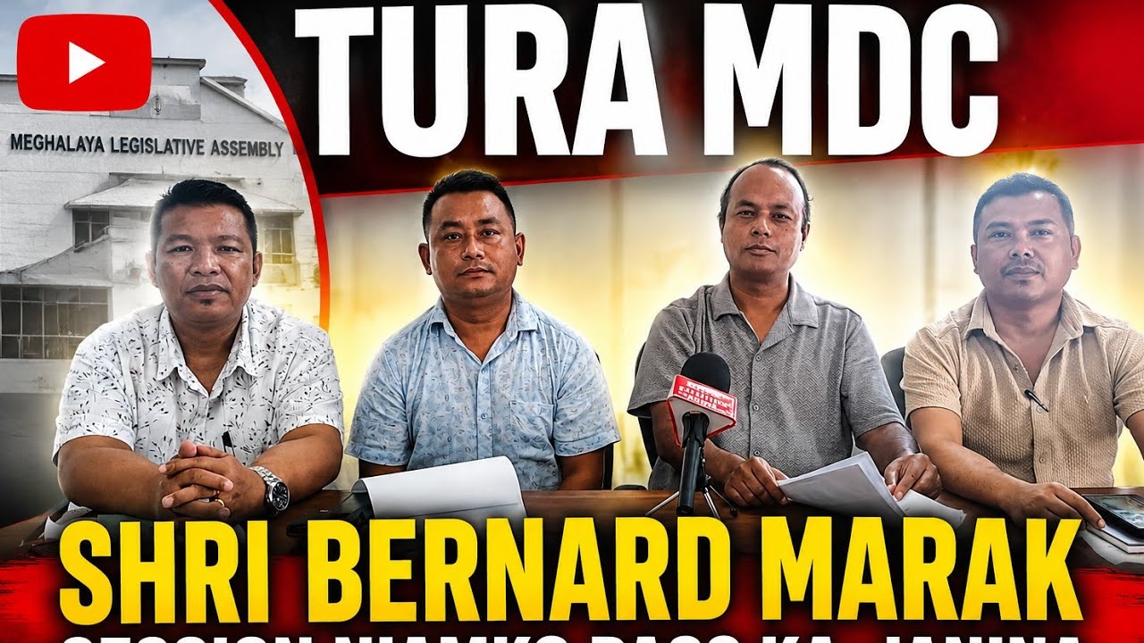 Tura MDC Shri Bernard Marak Session Seperate Electoral roll-ko pass ka&bull;janira maiba miksongani donga