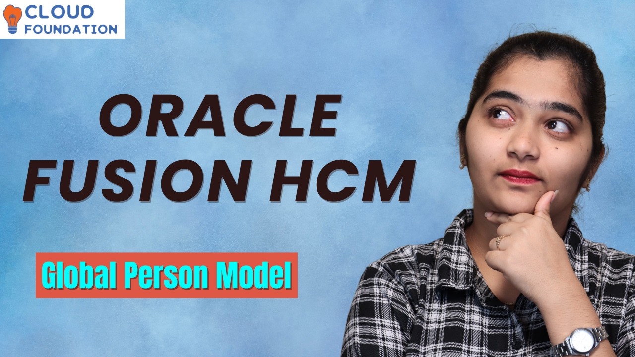 Oracle Fusion HCM Global Person Model | Oracle Fusion HCM Course | Oracle Fusion HCM |CloudFoudation