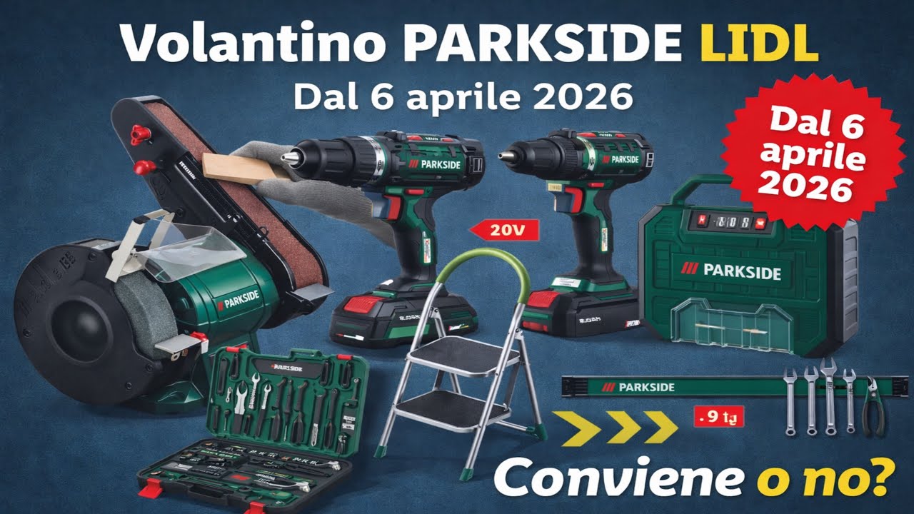 VOLANTINO PARKSIDE LIDL ES dal 6 APRILE 2026 IN ANTEPRIMA 🔥 ATTREZZI E OFFERTE fai da te e bricolage