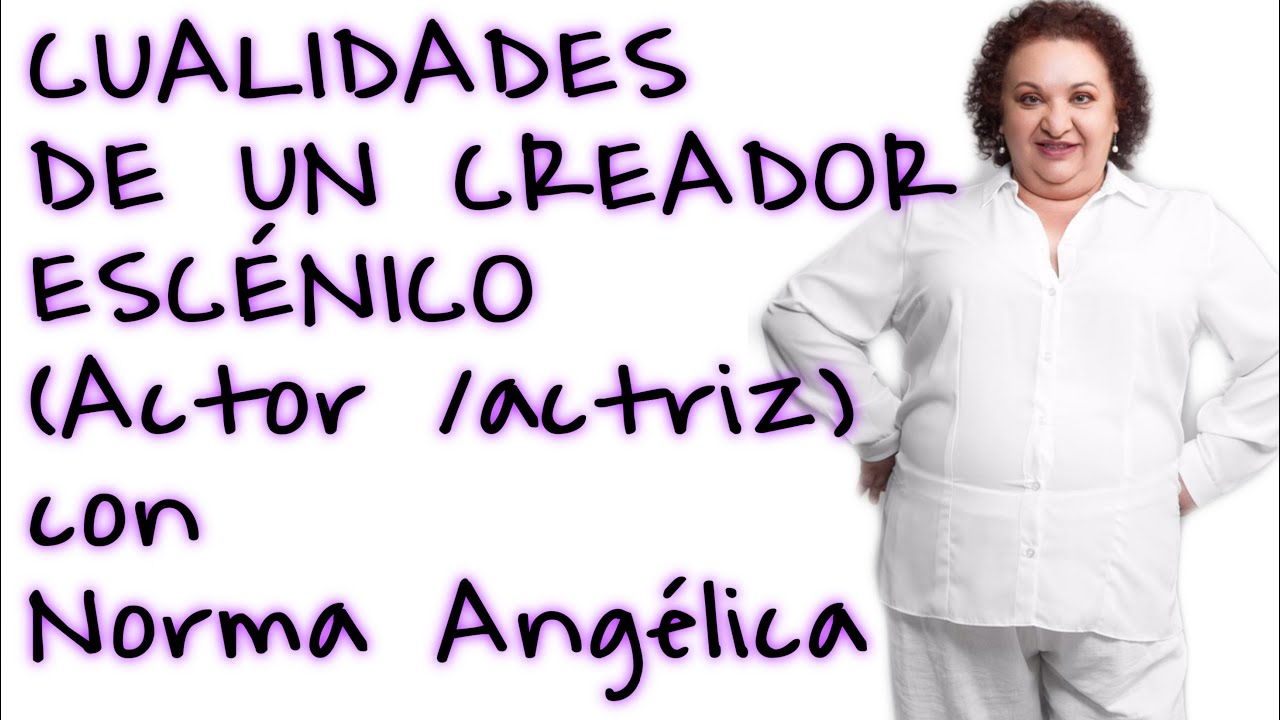 QU&Eacute; SE NECESITA PARA SER ACTOR / ACTRIZ EN  2021 ft NORMA ANG&Eacute;LICA