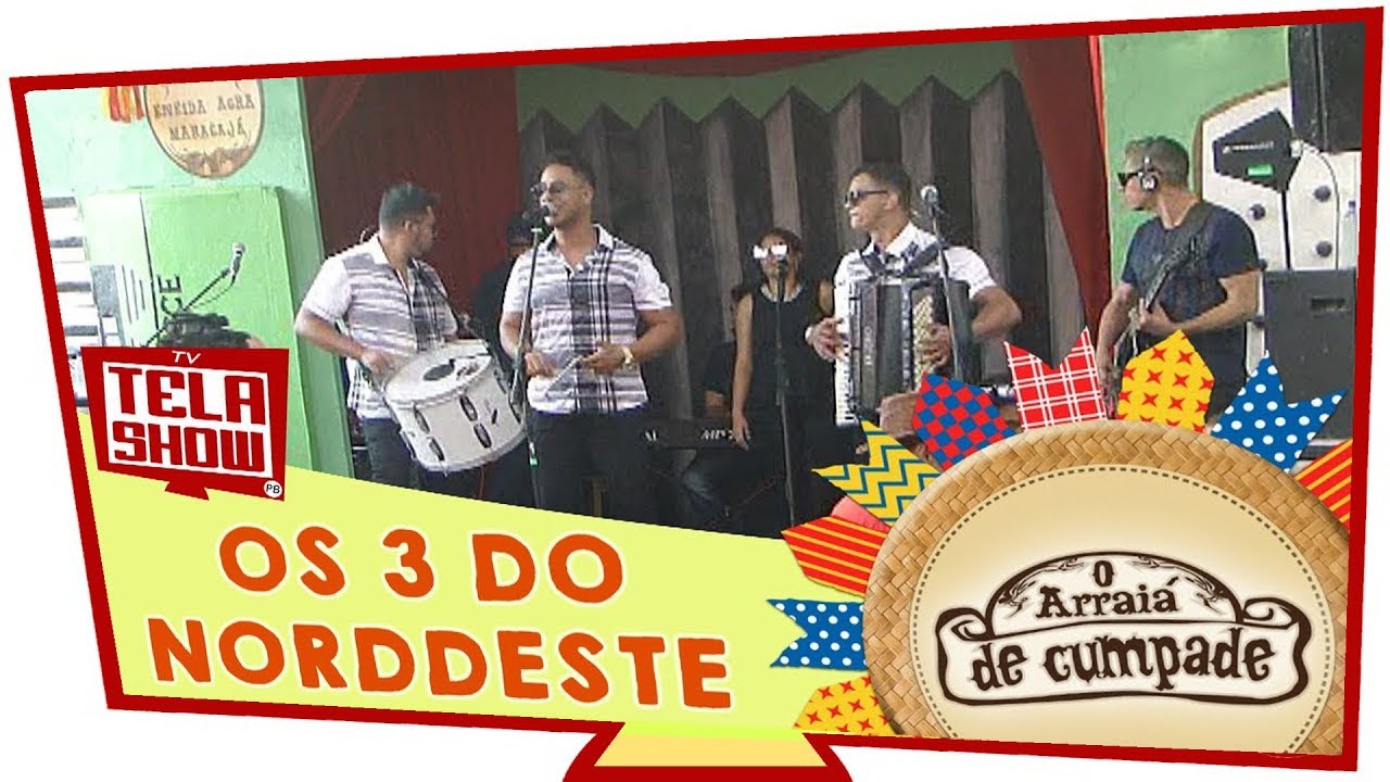 ARRAIA DE CUMPADE 2017 - OS 3 DO NORDESTE (ao Vivo)