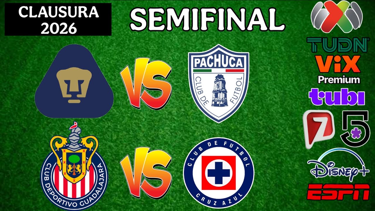 FECHAS HORARIOS Y CANALES PARA LAS SEMIFINALES DE LA LIGA MX CLAUSURA 2026