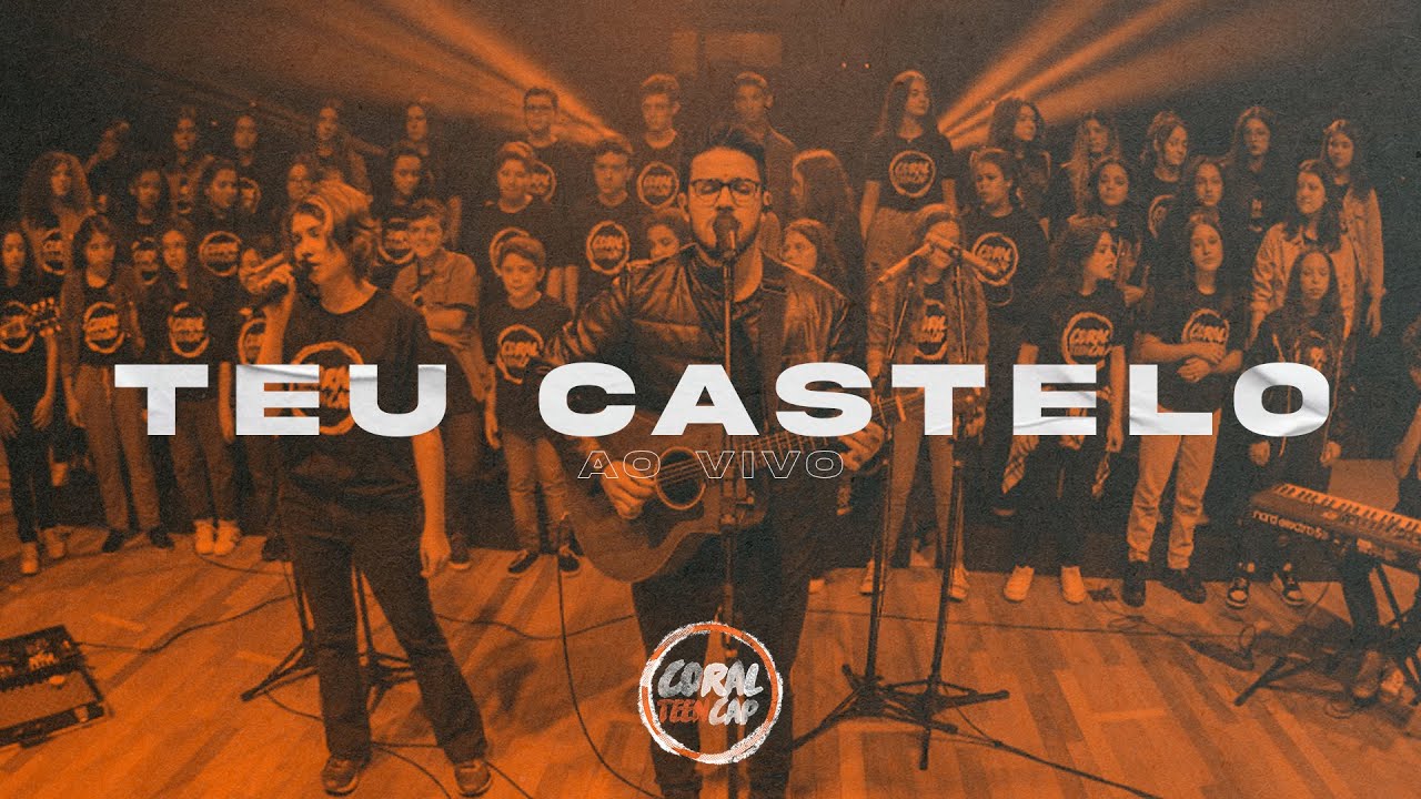 Coral Teen CAP - TEU CASTELO feat. Lucas Meireles (Ao Vivo)
