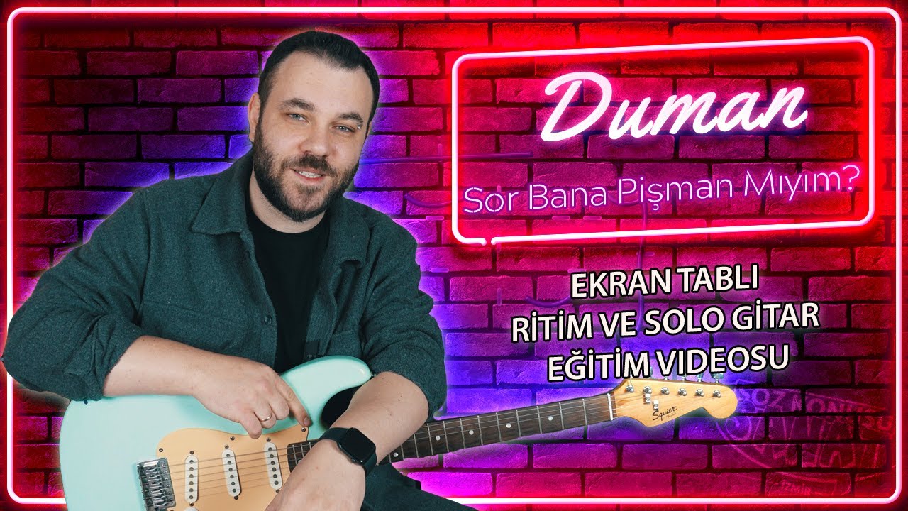 Duman Sor Bana Pişman Mıyım Gitar Dersi (Nasıl Çalınır) TABLI