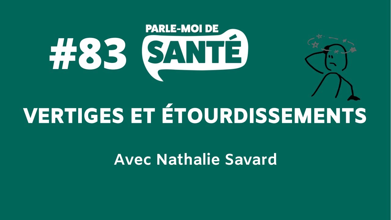 Parle-moi de santé #83 - Vertiges et étourdissements