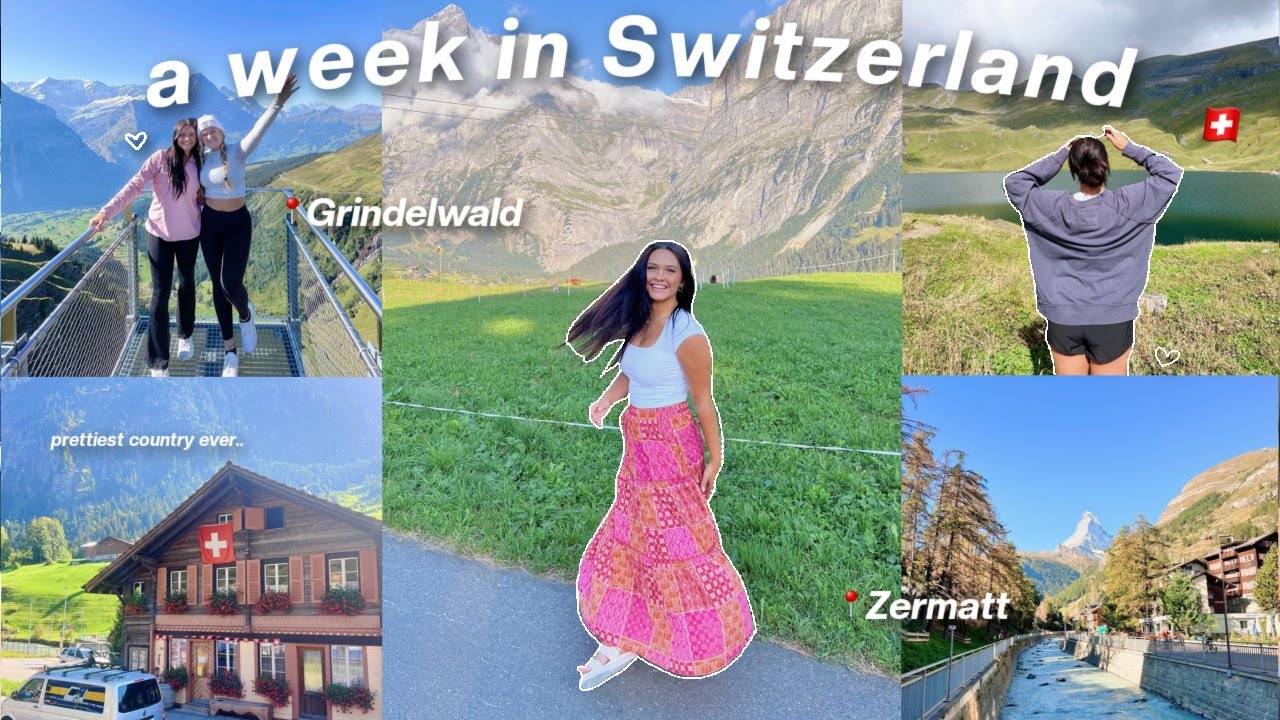 a week in SWITZERLAND VLOG: Grindelwald + Zermatt