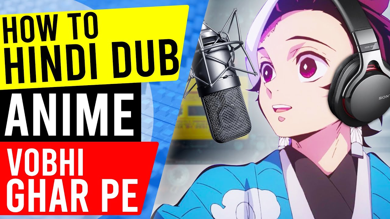 Craze Of Indian Anime Community For Hindi Dub. Can You Hindi Dub Anime At Home? Explained In Hindi.