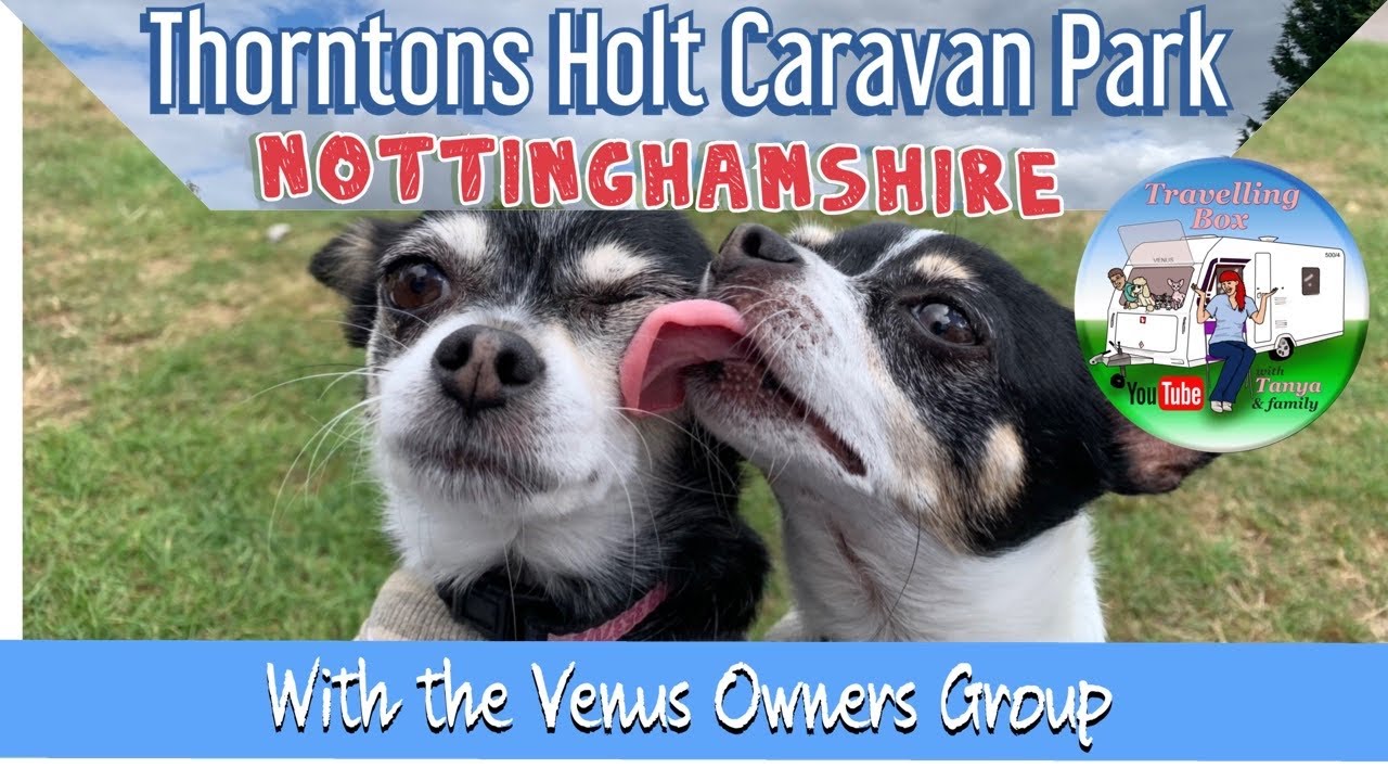 Our weekend at Thornton&rsquo;s Holt Caravan Park in Nottinghamshire
