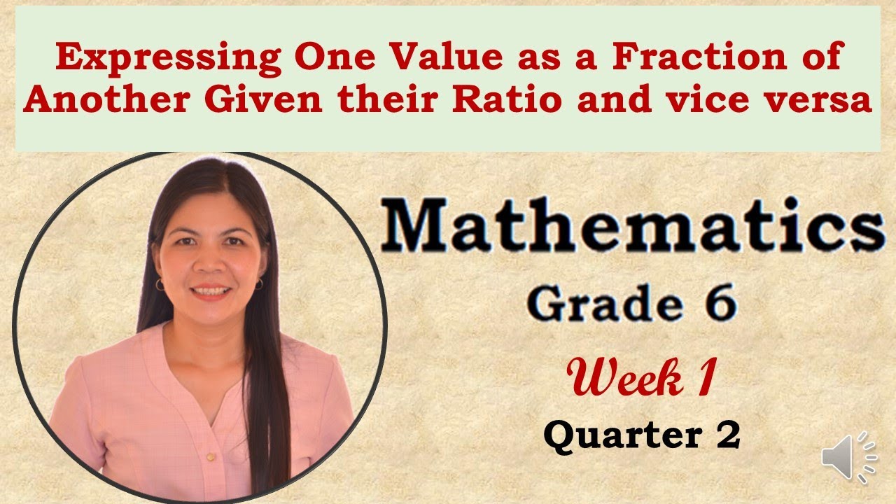 Grade 6- Expressing One Value as a Fraction of Another Given their Ratio and Vice Versa