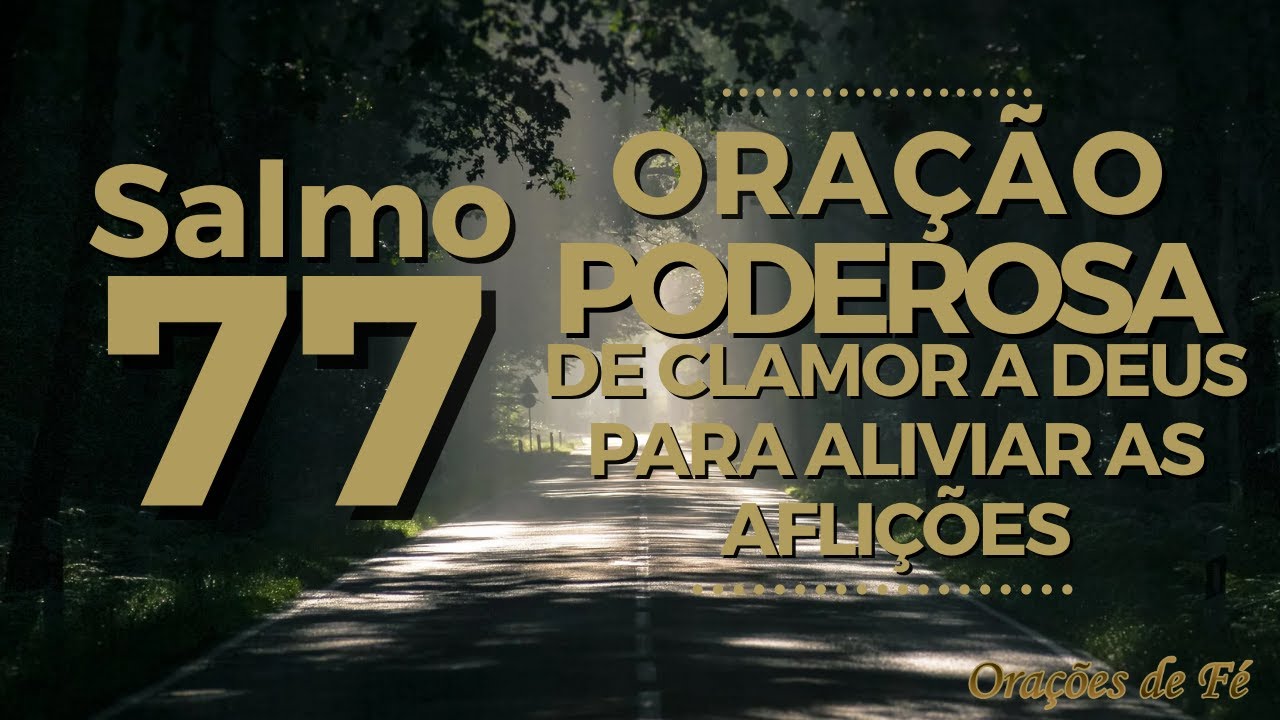 Salmo 77 - Ora&ccedil;&atilde;o poderosa de clamor a Deus para aliviar as afli&ccedil;&otilde;es