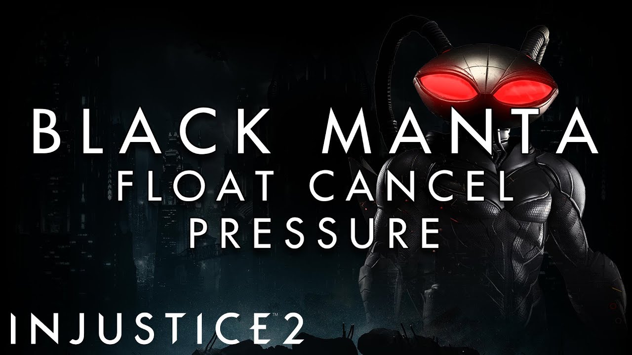 Injustice 2 - Black Manta - Float Cancel Pressure