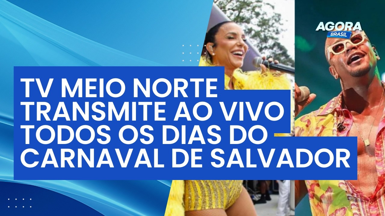 TV Meio Norte transmite ao vivo todos os dias do Carnaval de Salvador | Agora Brasil