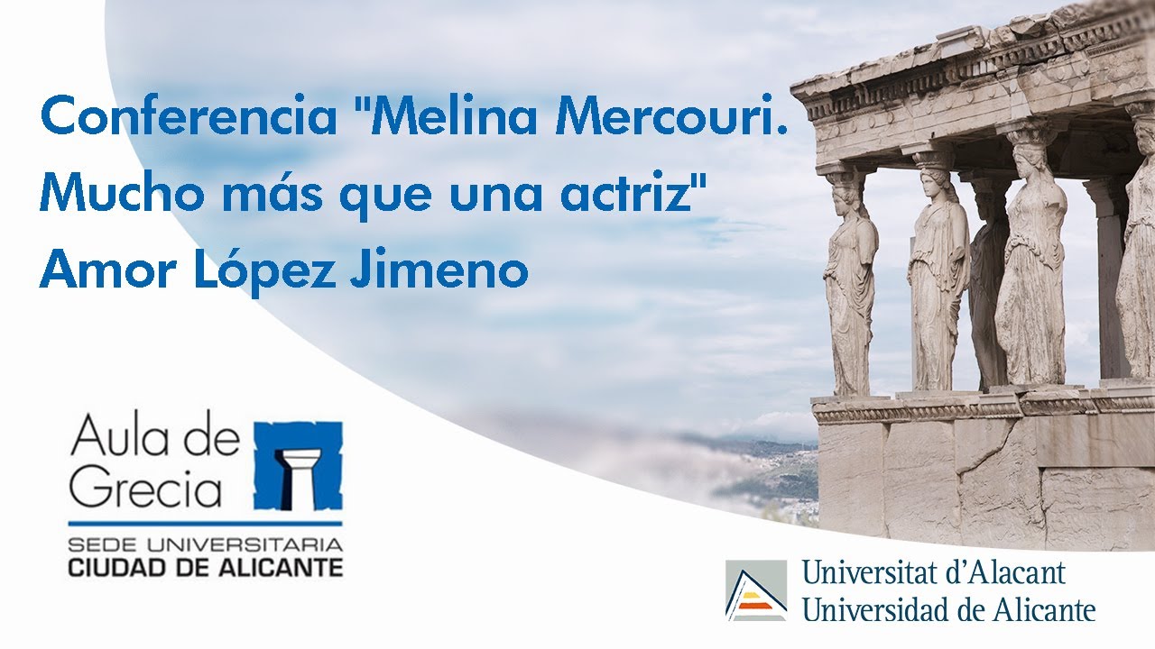 Melina Mercouri. Mucho más que una actriz  Amor Jimeno | Sede universitaria Ciudad de Alicante | UA