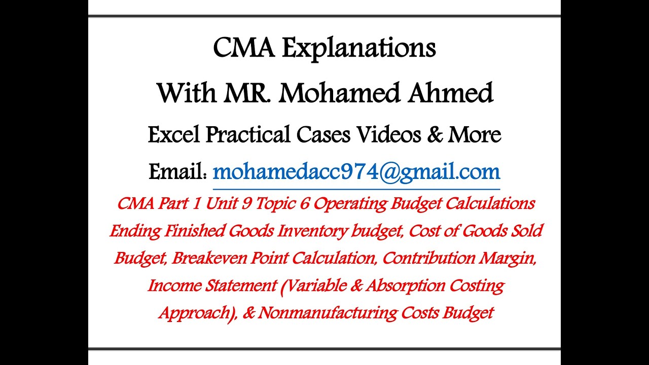 CMA Part 1 Unit 9 Topic 6 Ending Finished Goods Inventory Budget, COGS, Breakeven Point نقطة تعادل