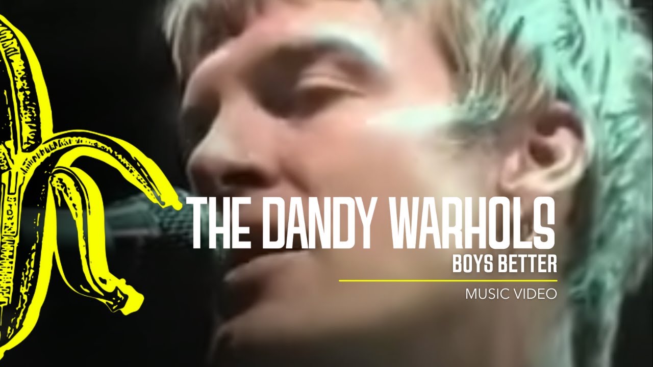 The Dandy Warhols - Boys Better