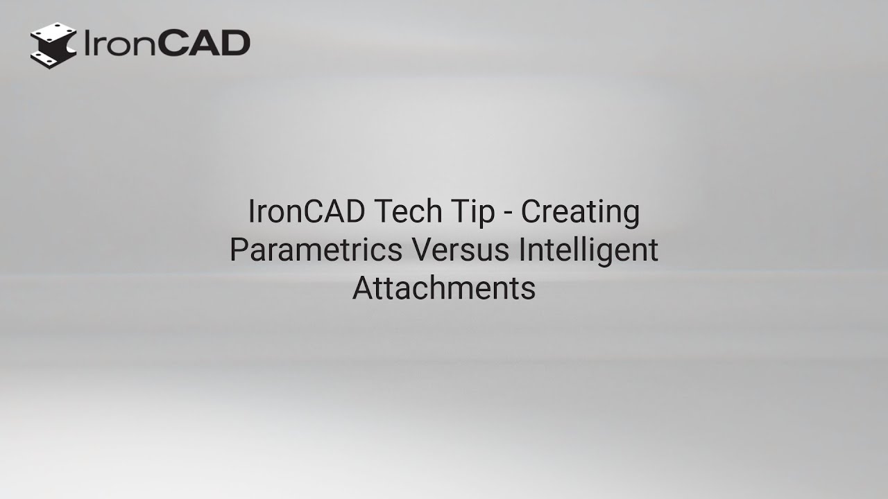 IronCAD Tech Tip - Creating Parametrics Versus Intelligent Attachments