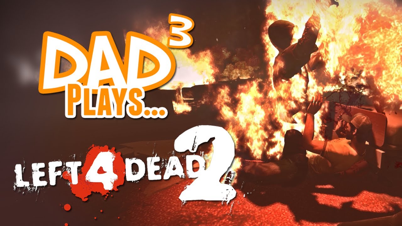 Dad³ Plays... Last Man on Earth - Left 4 Dead 2