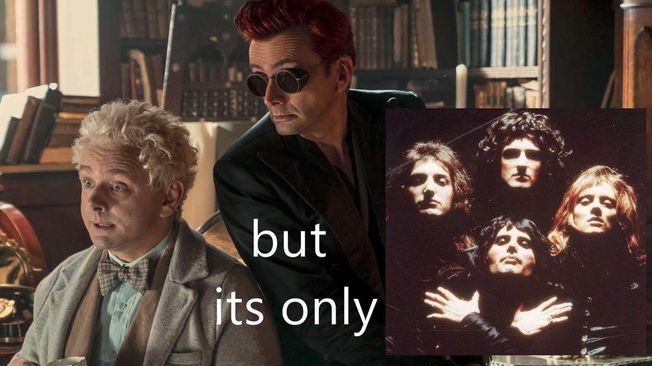 Good Omens but its only when QUEEN songs play