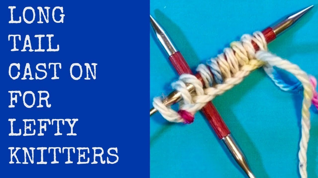 LONG TAIL CAST ON FOR LEFT HANDED KNITTERS