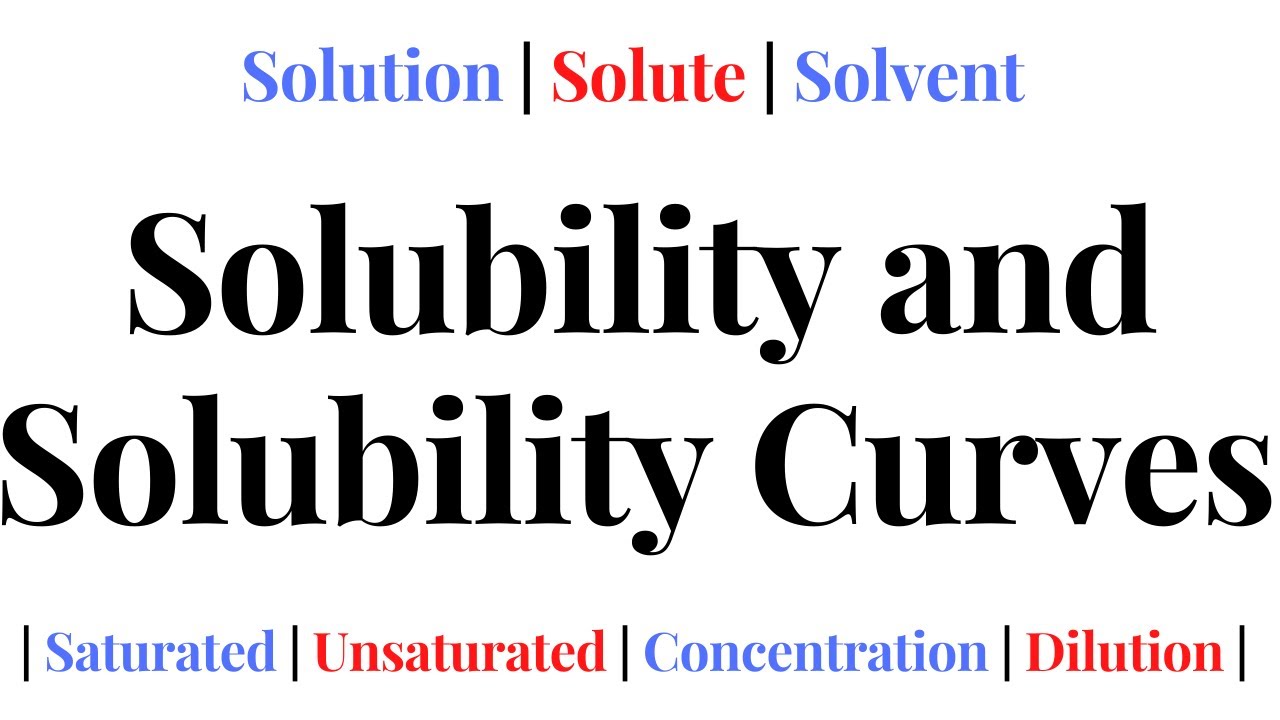 SOLUBILITY AND SOLUBILITY CURVES