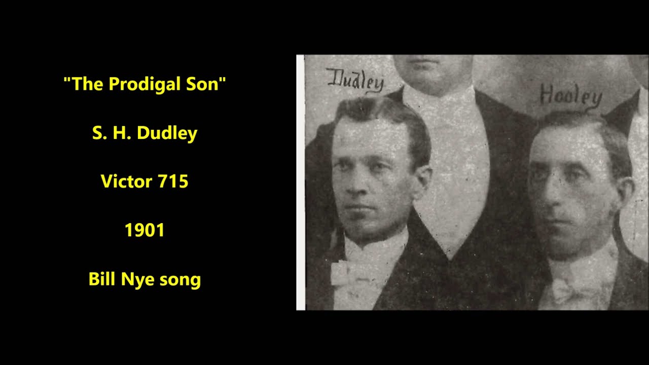 "The Prodigal Son" S. H. Dudley on Victor 715 (1901) Bill Nye song