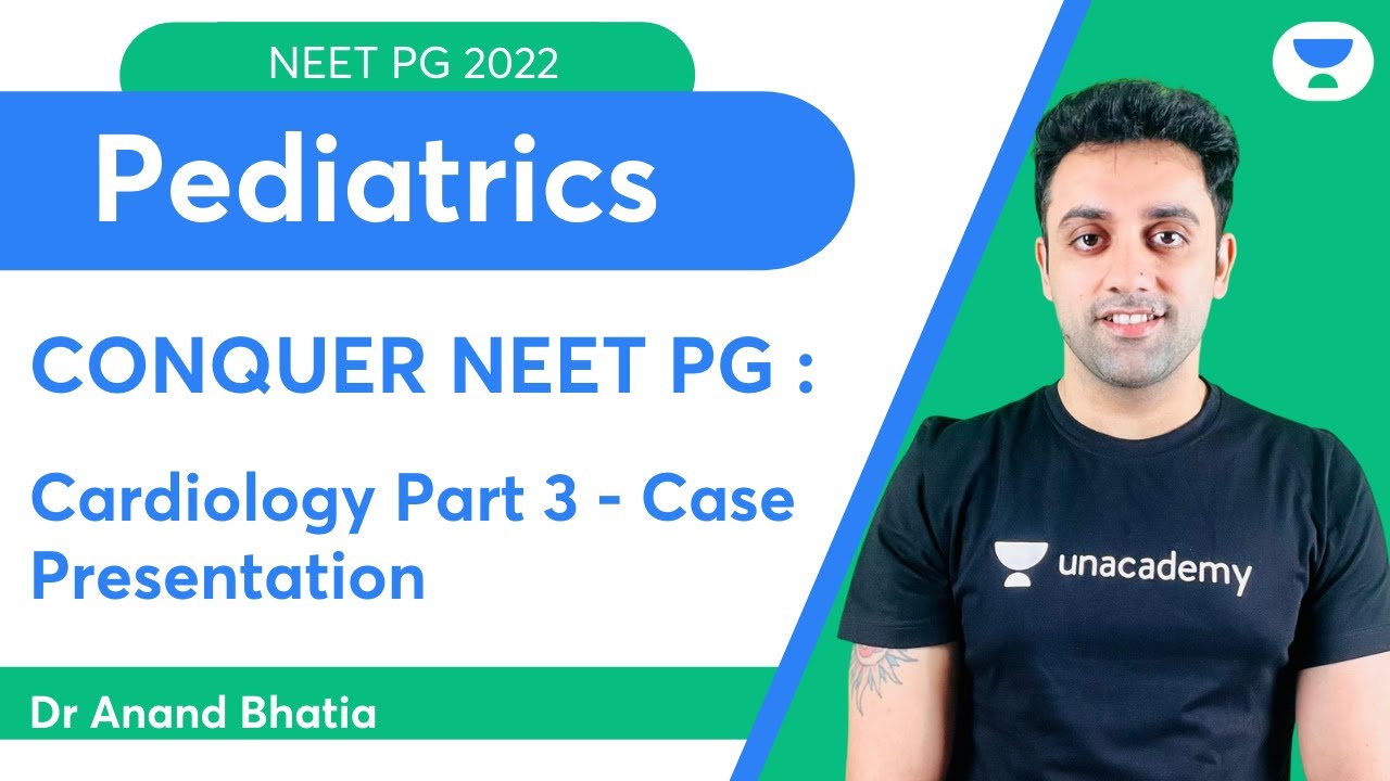 Conquer NEET PG 2022: Cardiology P3- Case Presentation | Pediatric | Let's Crack NEET PG | Dr.Anand