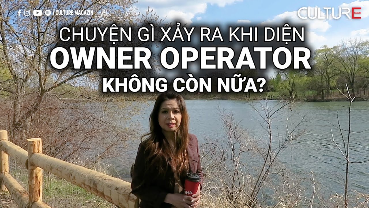 Coming to Canada | Chuyện g&igrave; xảy ra nếu diện Owner Operator kh&ocirc;ng c&ograve;n nữa?