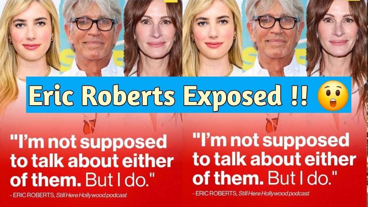 Eric Roberts Says Doesn't Care  About His Sister, Julia Roberts, And His Daughter, Emma Roberts !!