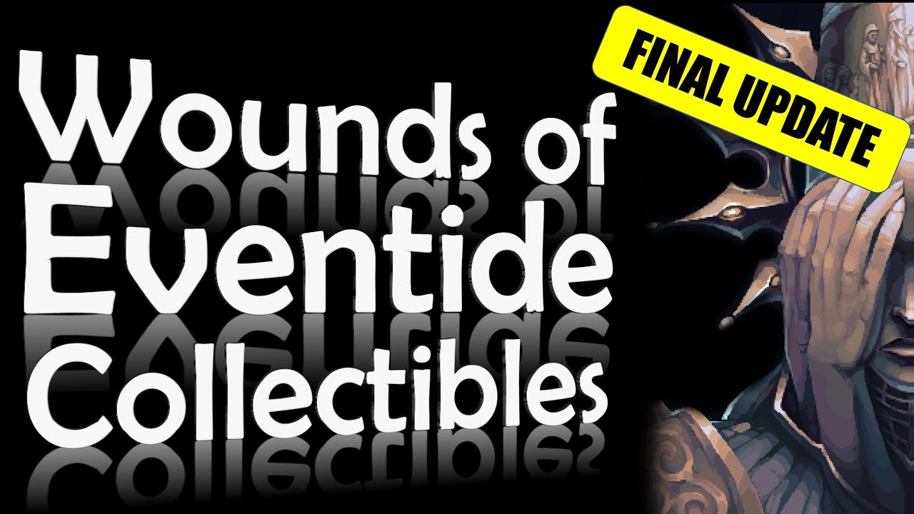 Wounds of Eventide: All New Collectibles FINAL UPDATE