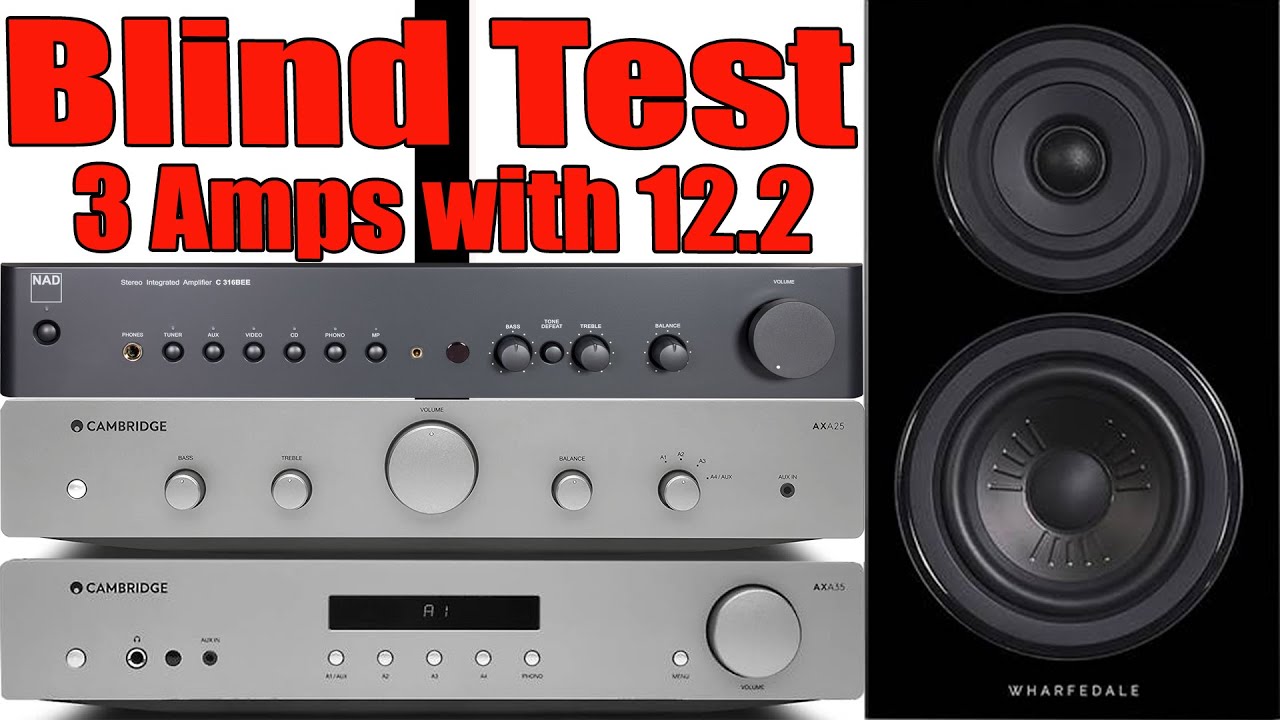 [BLIND TEST] Three Amps with Wharfedale Diamond 12.2 - Cambridge AXA25 vs AXA35 vs NAD C316BEE V2