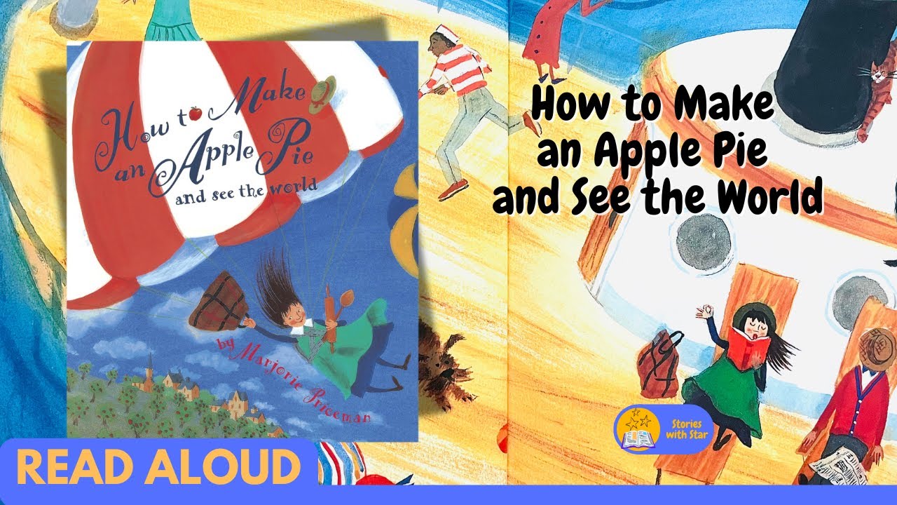 Read Aloud: How to Make an Apple Pie and See the World by Marjorie Priceman | Stories with Star