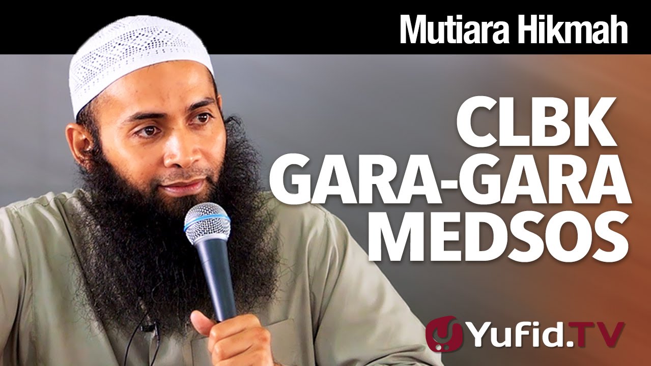Mutiara Hikmah: CLBK Gara-gara Medsos - Ustadz Syafiq Riza Basalamah, M.A.