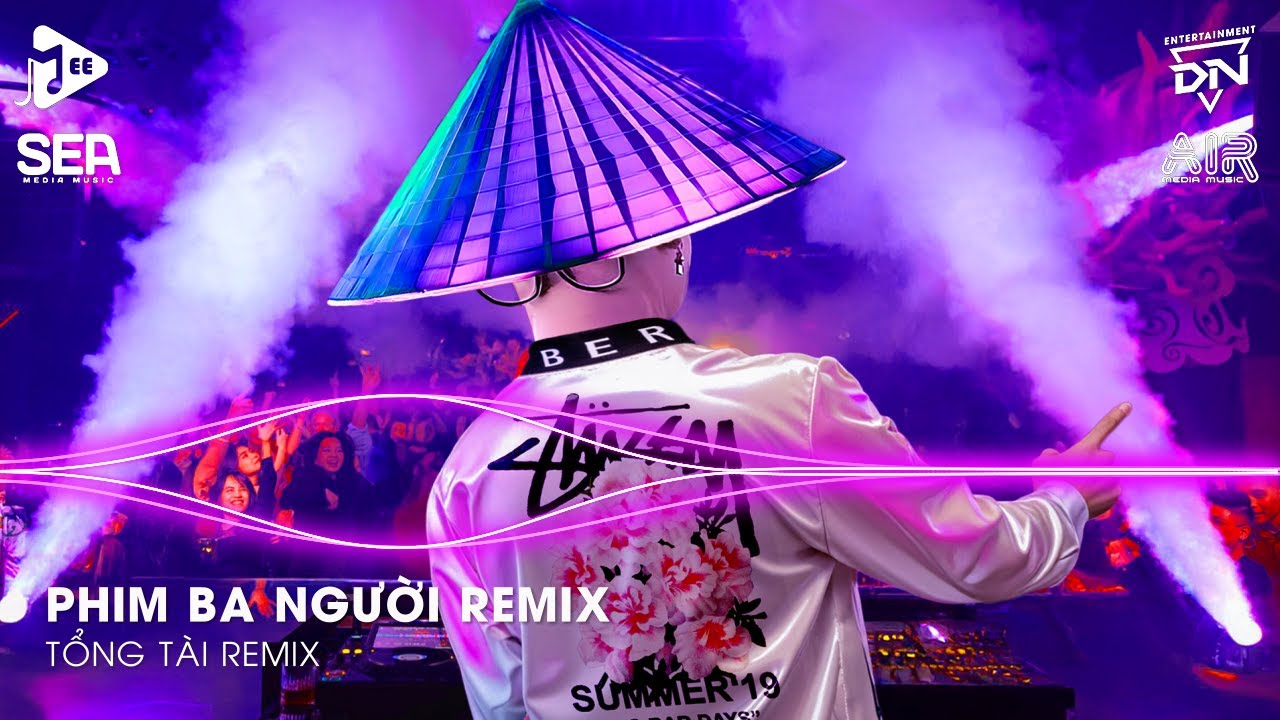 Phim Ba Người Remix - Yêu Thương Trao Người Ta Mình Chưa Một Lần Mặc Cả Remix - Mở Lối Cho Em Remix
