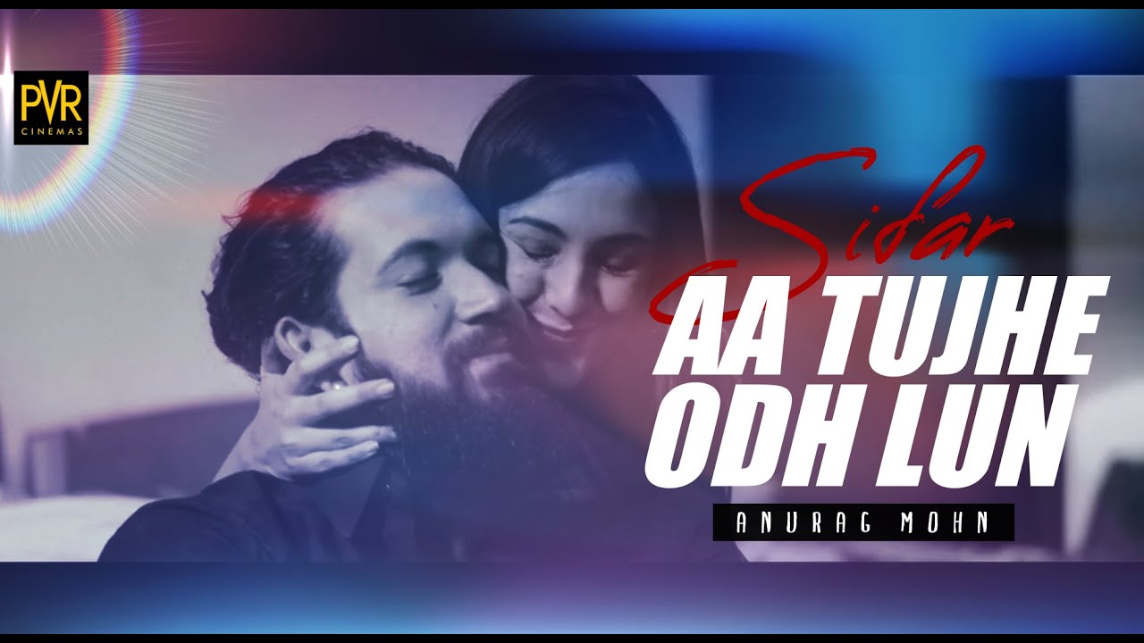 SIFAR : AA TUJHE ODH LUN | Anurag Mohn | Full Song with Lyrics | Varun Narula , Kanikka Kapur