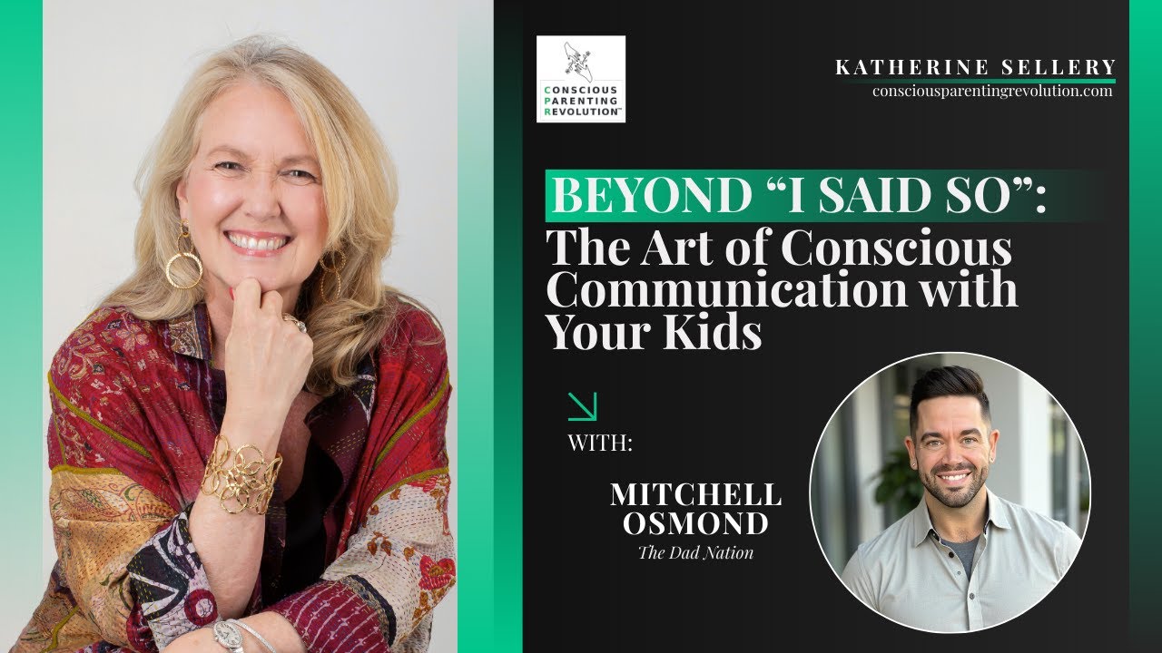 Beyond ‘I Said So’: The Art of Conscious Communication with Your Kids with Katherine Sellery