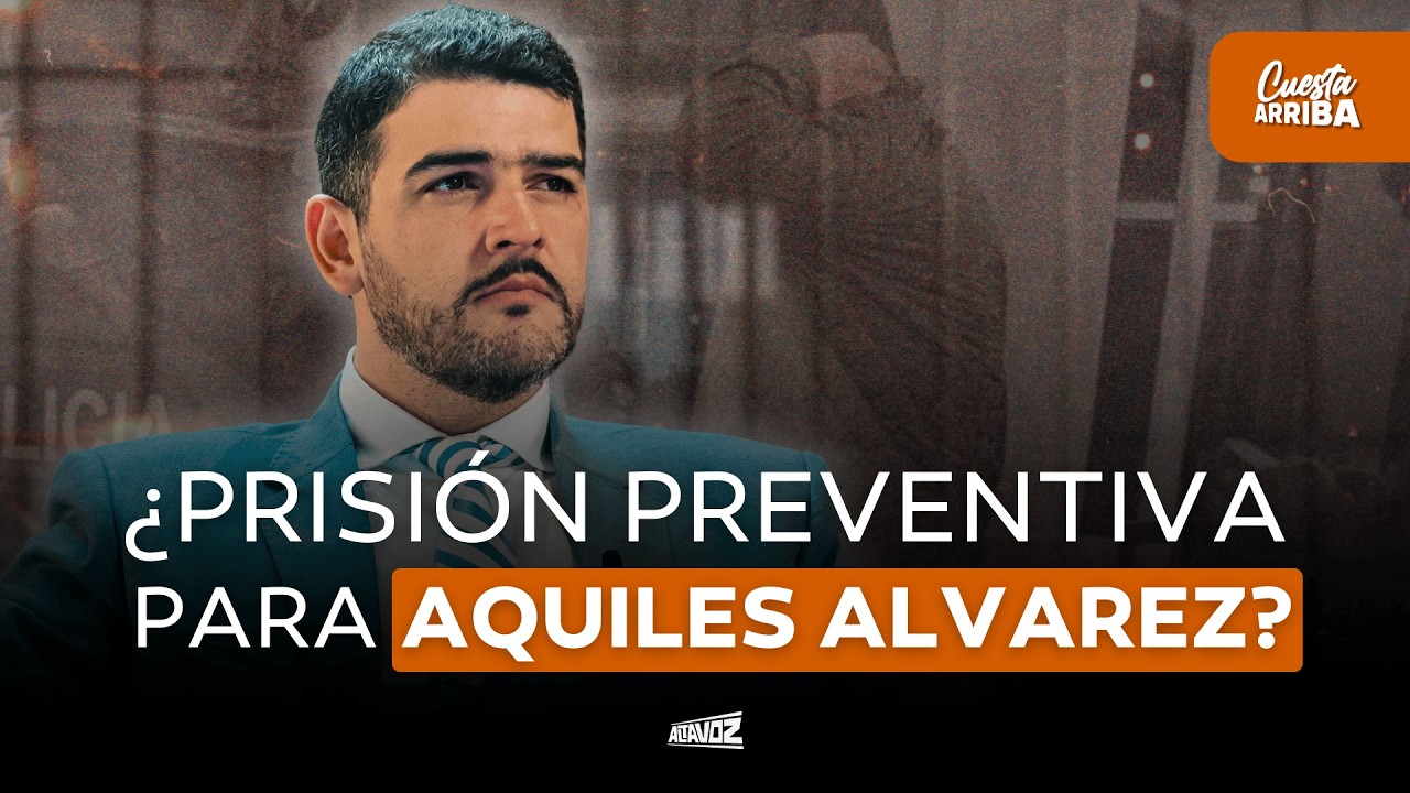 ¿Prisión preventiva para Aquiles Alvarez? | Cuesta Arriba - 11/02/2026