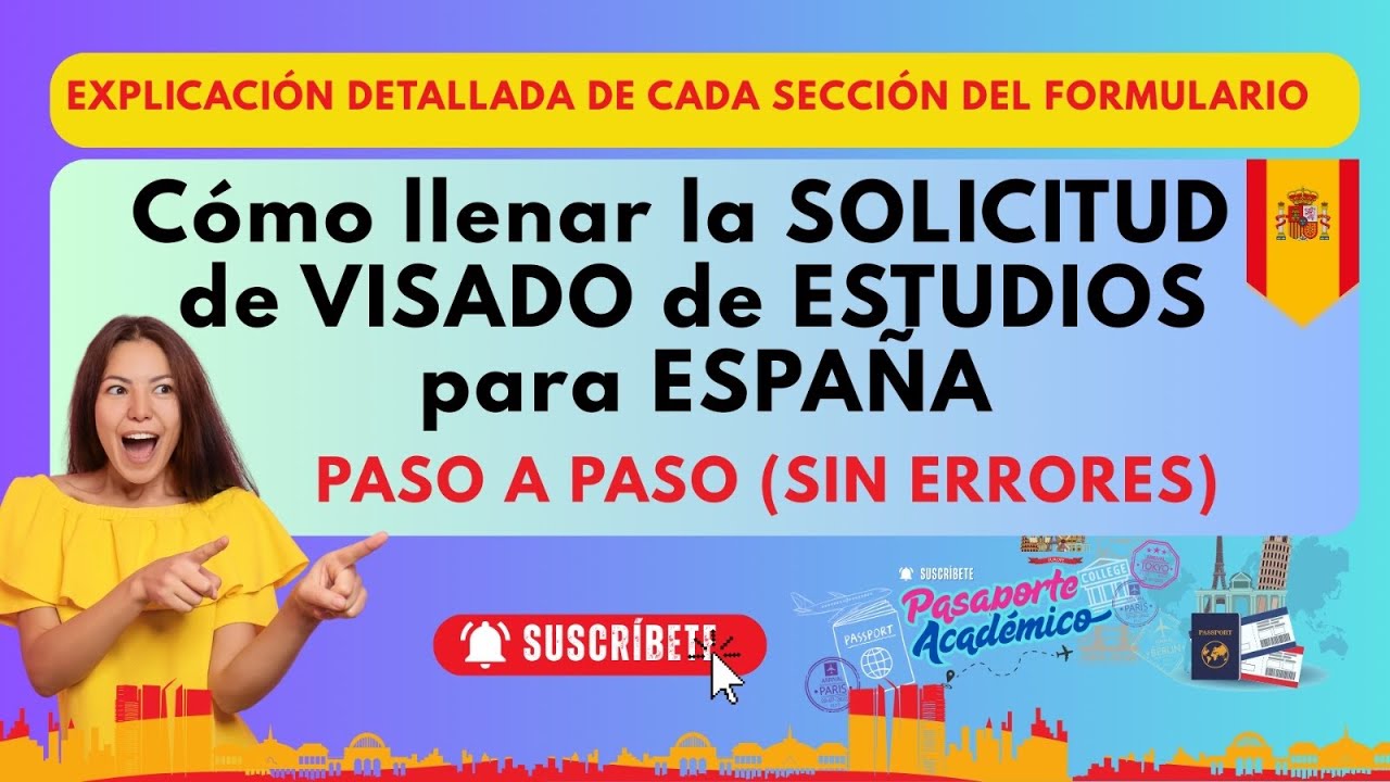 🔥 Cómo Llenar la Solicitud de Visado de Estudios para España Paso a Paso (Sin Errores)