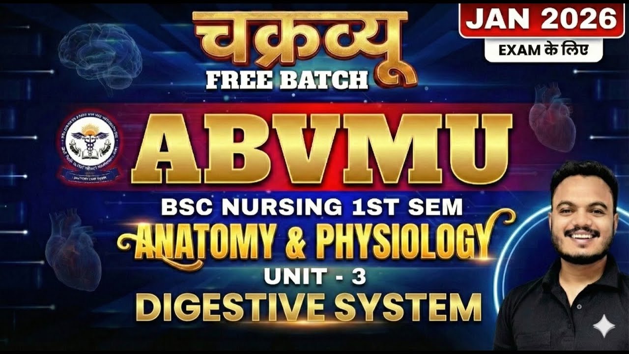 Class 3 चक्रव्यूह Anatomy & Physiology Unit 3: Digestive System | ABVMU BSc Nursing 1st Sem |Nursing