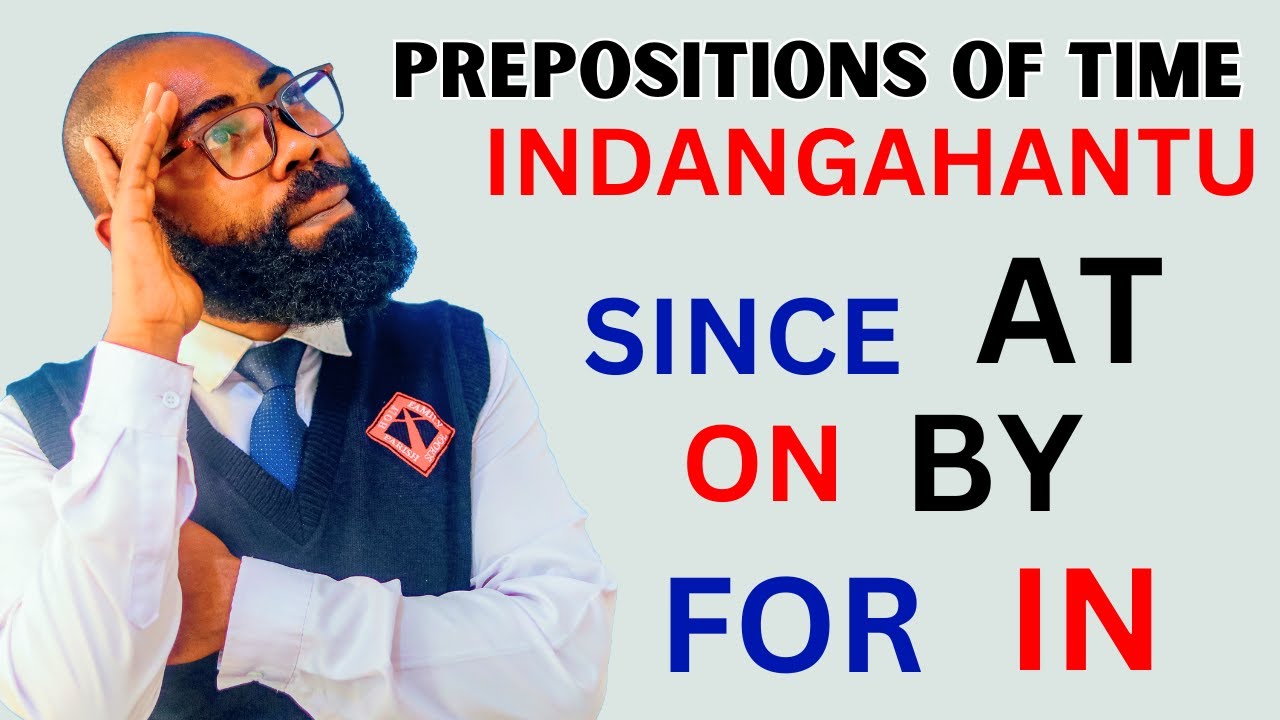 LESSON20: IGA KUVUGA ICYONGEREZA, AMAGAMBO ARANGA IGIHE MU CYONGEREZA, PREPOSITIONS OF TIME