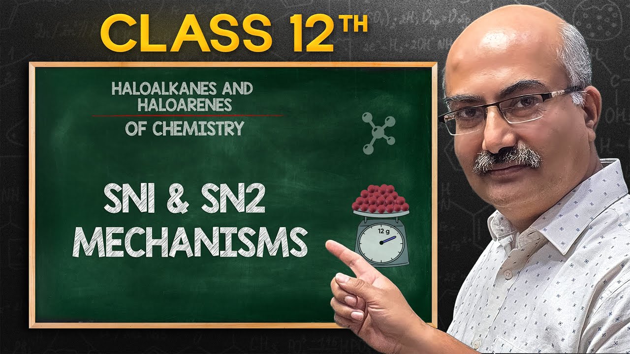SN1 & SN2 Mechanisms | Haloalkanes & Haloarenes | Class 12 Chemistry Chapter Explained