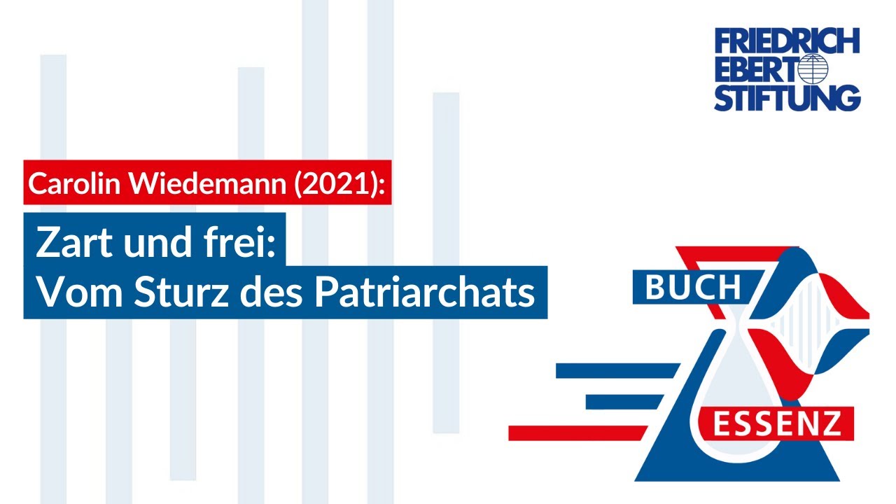 Zart und frei: Vom Sturz des Patriarchats | Carolin Wiedemann | Buchessenz