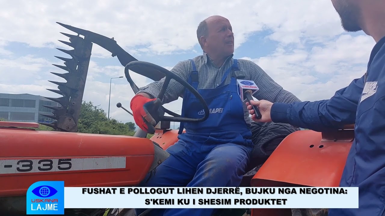 FUSHAT E POLLOGUT LIHEN DJERRË, BUJKU NGA NEGOTINA S'KEMI KU I SHESIM PRODUKTET