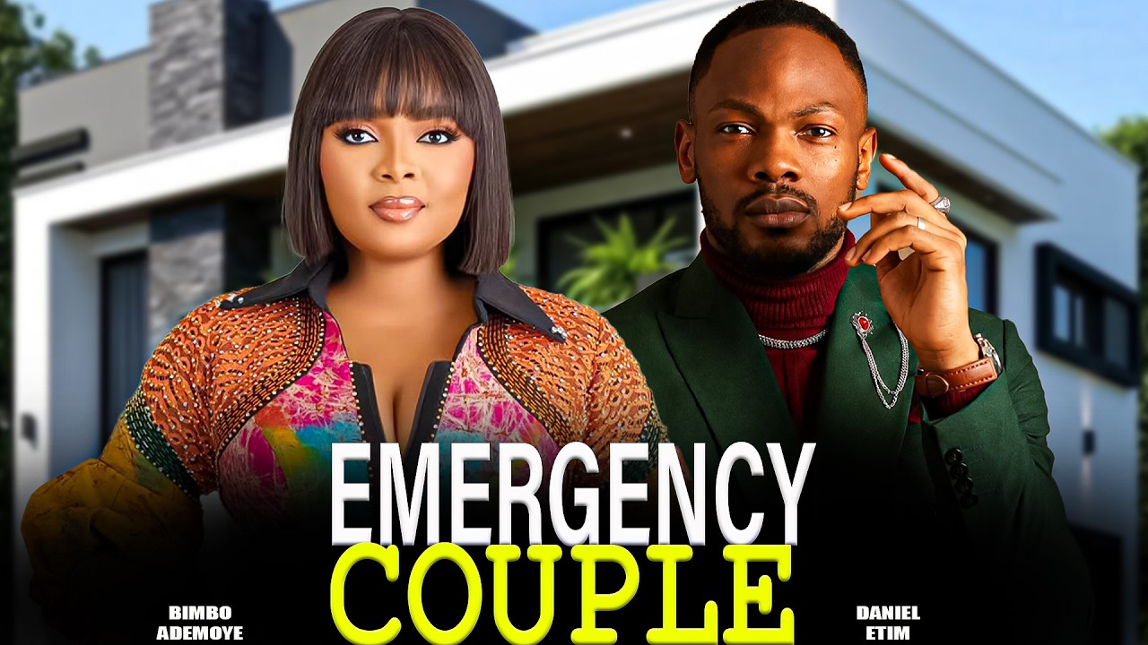 EMERGENCY COUPLE - BIMBO ADEMOYE, DANIEL ETIM | Nigerian Movies 2026 Latest Full Movie